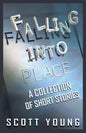 Falling Into Place: A Collection of Short Stories - Paperback