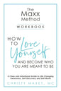The Maxx METHOD: How to Love Yourself and Become Who You Are Meant to Be - Paperback