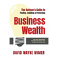 The Advisor's Guide to Business Wealth: The Most Important Business Decision Your Client Will Ever Make - Paperback