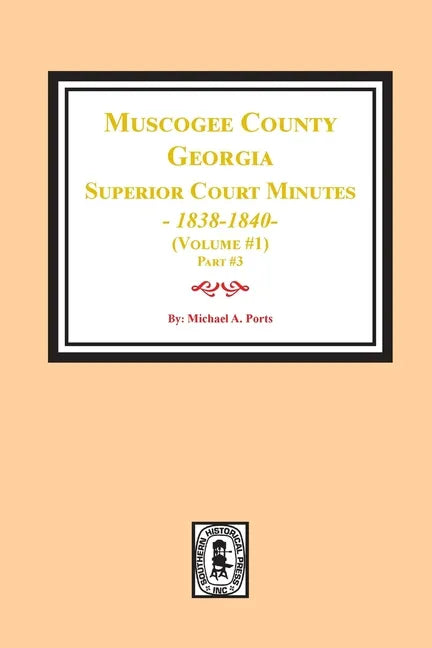 Muscogee County, Georgia Superior Court Minutes, 1838-1840. Volume #1 - part 3 - Paperback