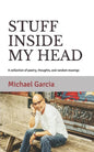 Stuff Inside My Head: A collection of poetry, thoughts, and random musings - Paperback