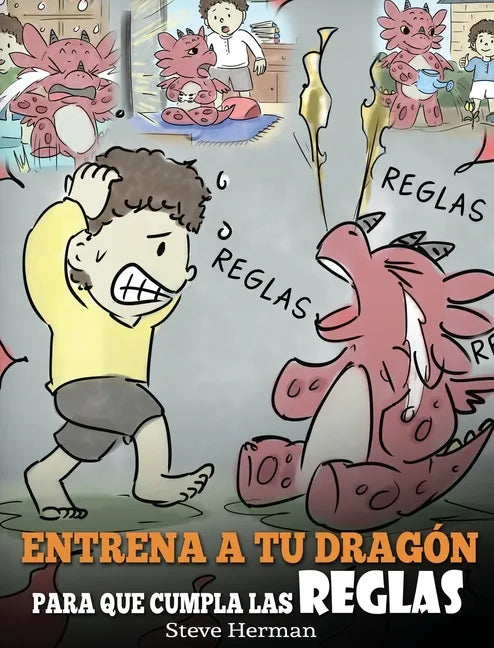Entrena a tu Dragón para que Cumpla las Reglas: (Train Your Dragon To Follow Rules) Un Lindo Cuento Infantil para Enseñar a los Niños a Comprender la - Hardcover