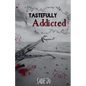 Tastefully Addicted - Paperback