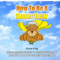 How To Be A Super Bear: Seven stories to inspire children to grow up to be the very best they can be - Paperback