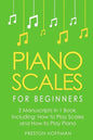 Piano Scales: For Beginners - Bundle - The Only 2 Books You Need to Learn Scales for Piano, Piano Scale Theory and Piano Scales for Beginners Today - Paperback