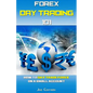 Forex Day Trading 101: How to Day Trade Forex on a Small Account - Paperback