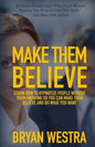 Make Them Believe: Learn How To Hypnotize People Without Them Knowing So You Can Make Them Believe and Do What You Want - Paperback