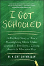 I Got Schooled: The Unlikely Story of How a Moonlighting Movie Maker Learned the Five Keys to Closing America's Education Gap - Paperback