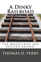 A Dinky Railroad: The Mount Airy and Eastern Railway - Paperback