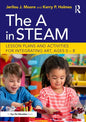 The a in Steam: Lesson Plans and Activities for Integrating Art, Ages 0-8 - Paperback