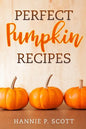 Perfect Pumpkin Recipes: A Charming Holiday Pumpkin Cookbook - Paperback