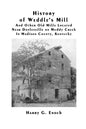 History of Weddle's Mill And Other Old Mills Located Near Doylesville on Muddy Creek In Madison County, Kentucky - Paperback
