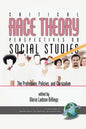 Critical Race Theory Perspectives on the Social Studies: The Profession, Policies, and Curriculum - Paperback