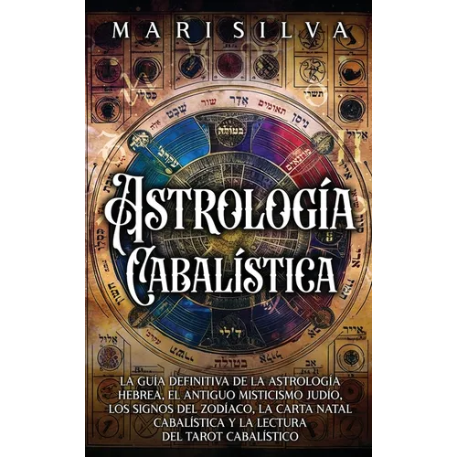 Astrología cabalística: La guía definitiva de la astrología hebrea, el antiguo misticismo judío, los signos del zodíaco, la carta natal cabalí - Hardcover