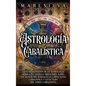 Astrología cabalística: La guía definitiva de la astrología hebrea, el antiguo misticismo judío, los signos del zodíaco, la carta natal cabalí - Hardcover