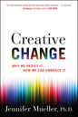 Creative Change: Why We Resist It . . . How We Can Embrace It - Paperback
