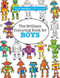 The Brilliant Colouring Book for BOYS (A Really RELAXING Colouring Book) - Paperback