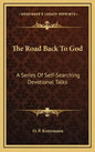The Road Back to God: A Series of Self-Searching Devotional Talks - Hardcover
