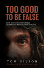 Too Good to Be False: How Jesus' Incomparable Character Reveals His Reality - Paperback