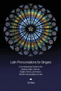 Latin Pronunciations for Singers: A Comprehensive Guide to the Classical, Italian, German, English, French, and Franco-Flemish Pronunciations of Latin - Paperback