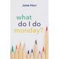 What Do I Do Monday? - Paperback