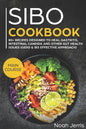 Sibo Cookbook: Main Course - 80+ Recipes Designed to Heal Gastritis, Intestinal Candida and Other Gut Health Issues (Gerd & Ibs Effective Approach) - Paperback