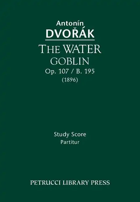 The Water Goblin, Op.107 / B.195: Study score - Paperback