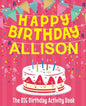 Happy Birthday Allison - The Big Birthday Activity Book: (Personalized Children's Activity Book) - Paperback
