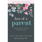 Loss of a Parent: Adult Grief When Parents Die - Paperback