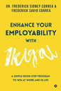 Enhance Your Employability with Ikigai: A Simple Seven-Step Program to Win at Work and in Life - Paperback