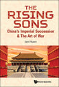 Rising Sons, The: China's Imperial Succession & the Art of War - Hardcover