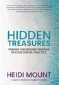 Hidden Treasures: Finding the Missing Revenue in Your Dental Practice - Hardcover