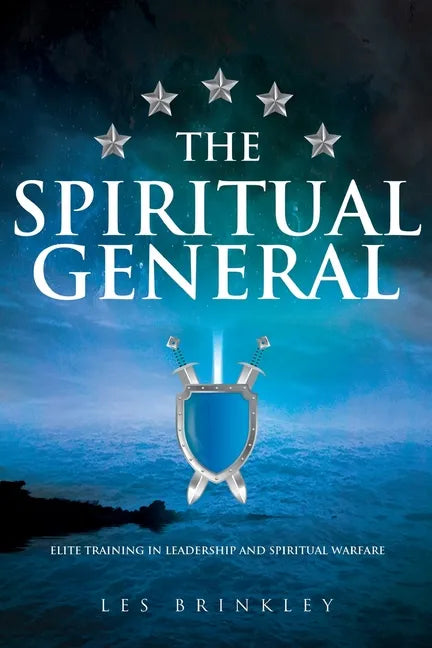 The Spiritual General: Elite Training in Leadership and Spiritual Warfare - Paperback