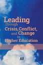 Leading through Crisis, Conflict, and Change in Higher Education - Paperback