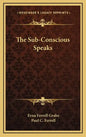 The Sub-Conscious Speaks - Hardcover