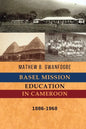 Basel Mission Education in Cameroon: 1886-1968 - Paperback