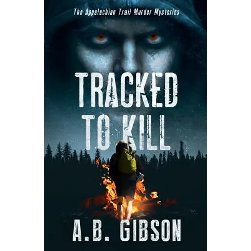 Tracked To Kill: The Appalachian Trail Murder Mysteries - Paperback