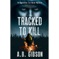 Tracked To Kill: The Appalachian Trail Murder Mysteries - Paperback