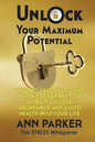 Unlock Your Maximum Potential: The Only Self-Help Guide You Will Ever Need to Attract Success, Abundance and Good Health Into Your Life - Paperback
