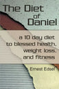 The Diet of Daniel: a 10 day diet to blessed health, weight loss, and fitness - Paperback