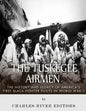 The Tuskegee Airmen: The History and Legacy of America's First Black Fighter Pilots in World War II - Paperback
