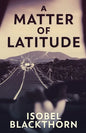 A Matter of Latitude - Paperback