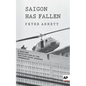 Saigon Has Fallen: A Wartime Recollection - Paperback