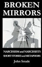 Broken Mirrors: Narcissism and Narcissists, Short Stories and Metaphors - Paperback