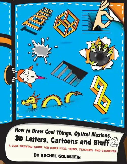 How to Draw Cool Things, Optical Illusions, 3D Letters, Cartoons and Stuff 2: A Cool Drawing Guide for Older Kids, Teens, Teachers, and Students - Paperback