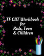 TF CBT Workbook for Kids, Teen and Children: Your Guide to Free From Frightening, Obsessive or Compulsive Behavior, Help Children Overcome Anxiety, Fe - Paperback