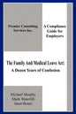 The Family And Medical Leave Act: A Dozen Years of Confusion: A Compliance Guide for Employers - Paperback