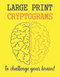 Large Print Cryptograms To Challenge Your Brain !: 200 Cryptoquote Puzzles of Inspiration, Motivation, and Wisdom (Volume 1) - Paperback