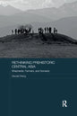 Rethinking Prehistoric Central Asia: Shepherds, Farmers, and Nomads - Paperback