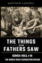 World War II Generation Speaks: The Things Our Fathers Saw Series, Vols. 1-3 - Paperback